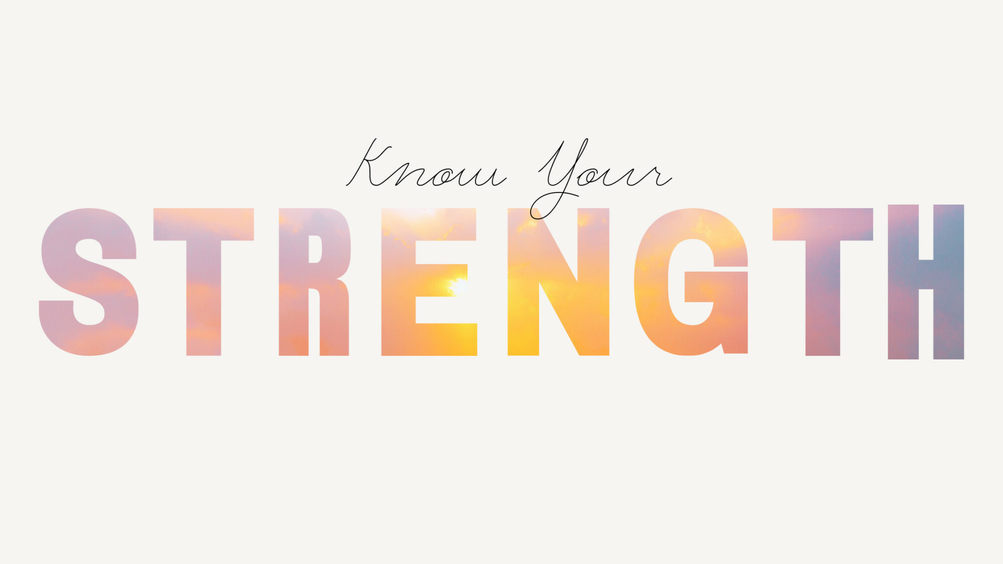 Know your strength 