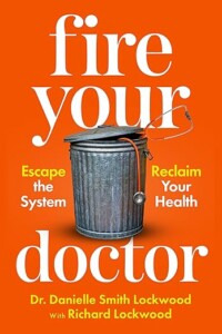 Fire Your Doctor by Dr. Danielle Lockwood